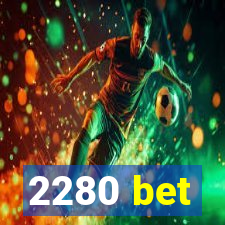 2280 bet